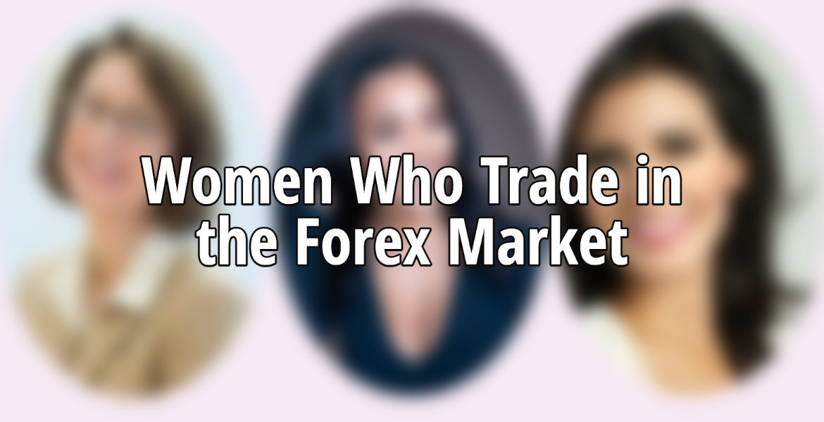 Women Who Trade in the Forex Market – Who Are They?