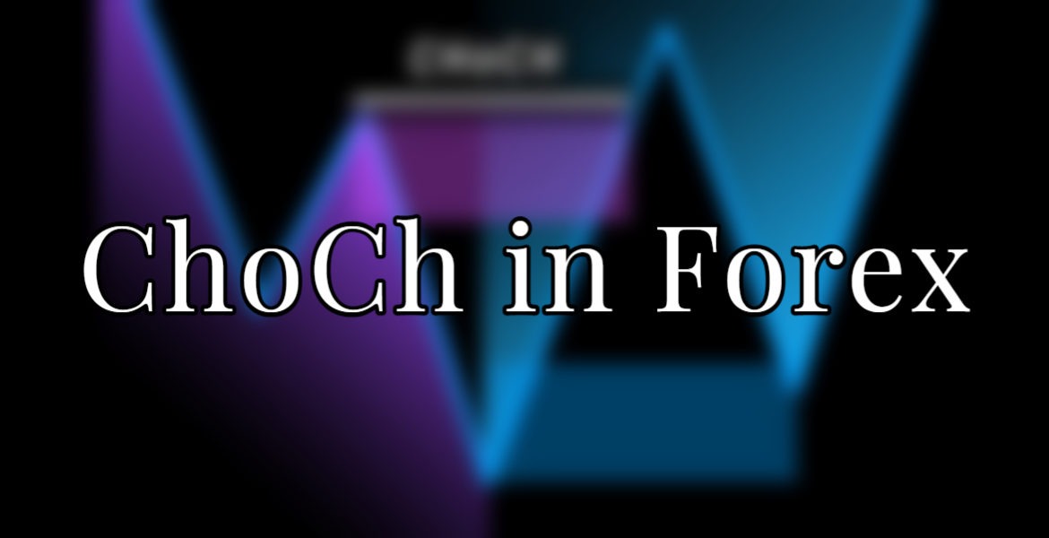 What is ChoCh in Forex – Get All The Crucial Information 