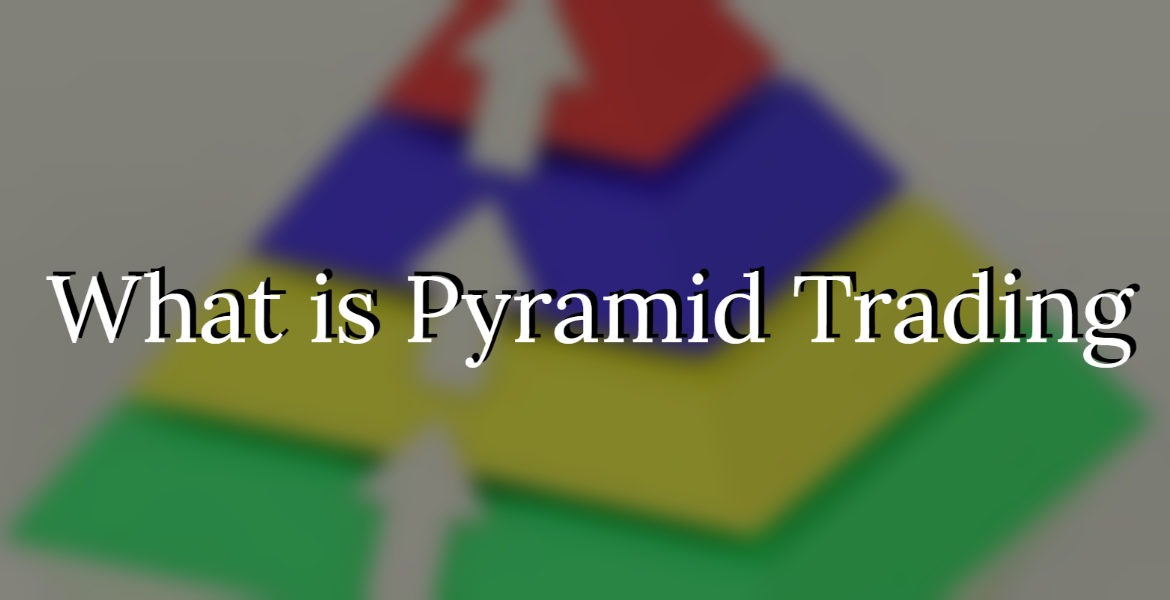 What is Pyramid Trading – Get All The Crucial Information