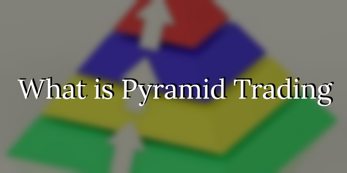 What is Pyramid Trading - Get All The Crucial Information