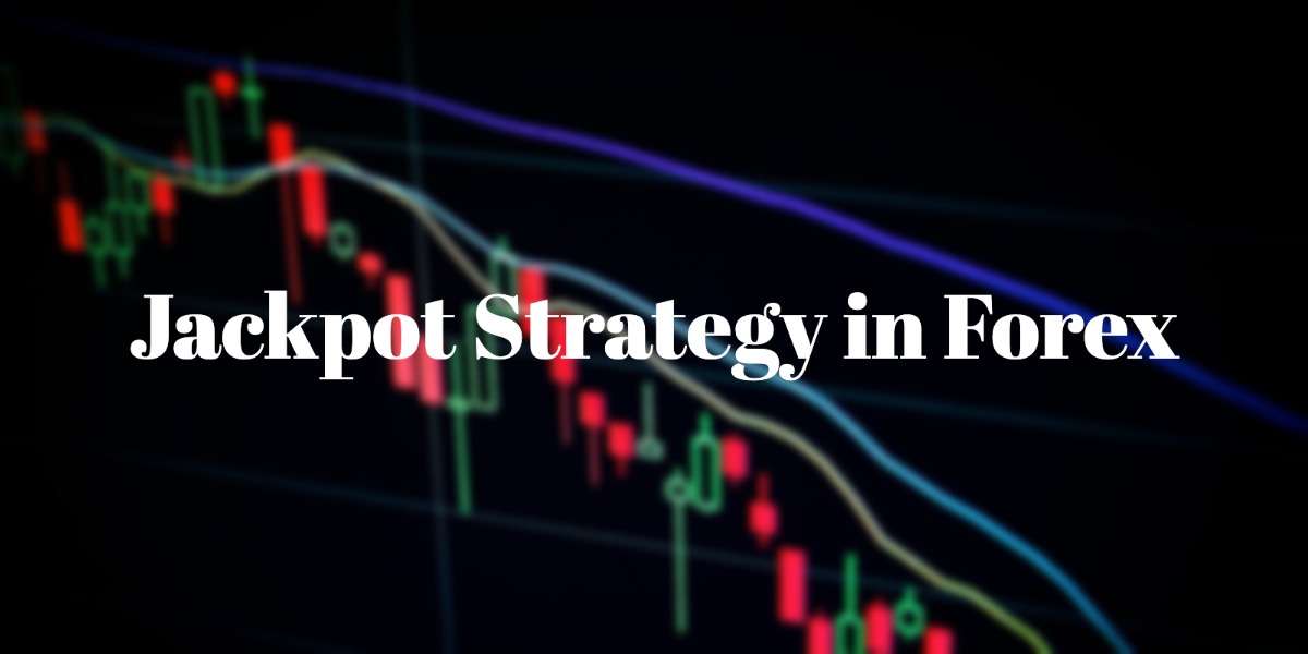 What is the Jackpot Strategy in Forex?