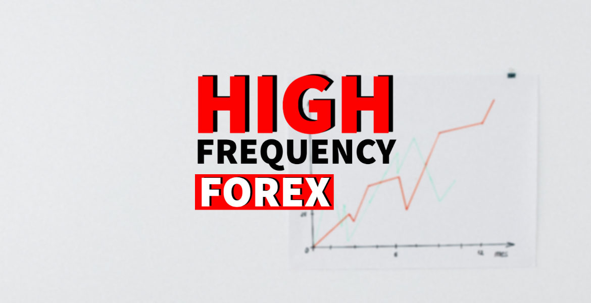 What is high frequency Forex and How It Works?