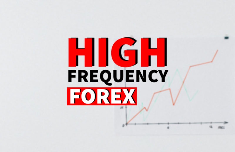 What is high frequency Forex and How It Works?
